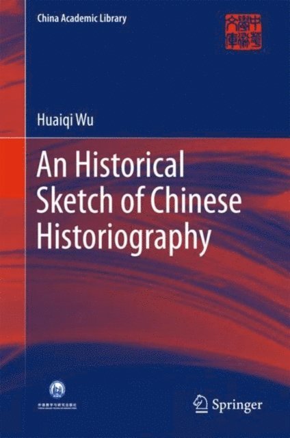 Huaiqi Wu - Historical Sketch of Chinese Historiography, E-bok