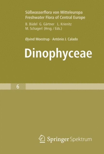 Antonio J. Calado, ojvind Moestrup - Süßwasserflora von Mitteleuropa, Bd. 6 - Freshwater Flora of Central Europe, Vol. 6: Dinophyceae, E-bok