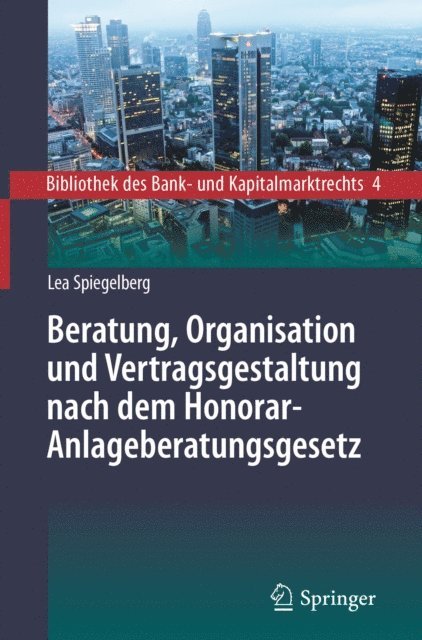 Lea Spiegelberg - Beratung, Organisation und Vertragsgestaltung nach dem Honorar-Anlageberatungsgesetz, E-bok