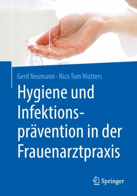 Nico Tom Mutters, Gerd Neumann - Hygiene und Infektionsprävention in der Frauenarztpraxis, E-bok