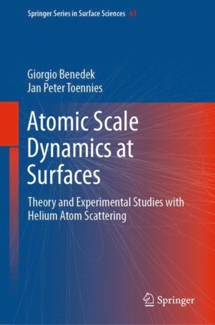 Jan Peter Toennies, Giorgio Benedek - Atomic Scale Dynamics at Surfaces, E-bok