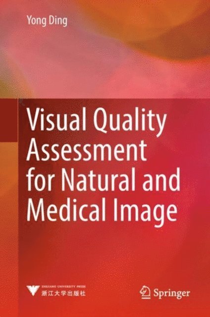 Yong Ding - Visual Quality Assessment for Natural and Medical Image, E-bok