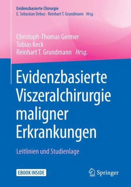 Reinhart T. Grundmann, Tobias Keck, Christoph-Thomas Germer - Evidenzbasierte Viszeralchirurgie maligner Erkrankungen, E-bok