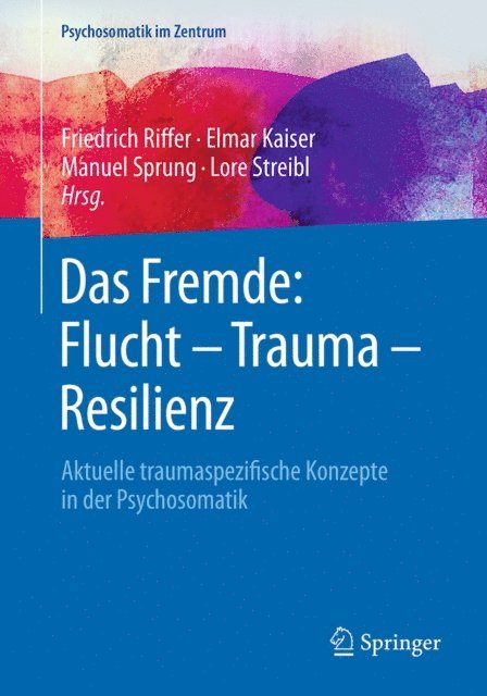 Lore Streibl, Manuel Sprung, Elmar Kaiser, Friedrich Riffer - Das Fremde: Flucht - Trauma - Resilienz, E-bok. Tillgänglighet: Lägg i varukorg