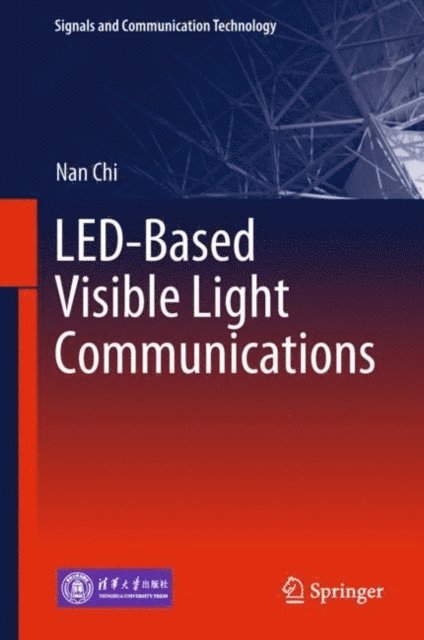 Nan Chi - LED-Based Visible Light Communications, E-bok