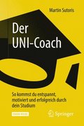 Der Uni-Coach: So Kommst Du Entspannt, Motiviert Und Erfolgreich Durch Dein Studium