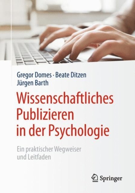 Jurgen Barth, Beate Ditzen, Gregor Domes - Wissenschaftliches Publizieren in der Psychologie, E-bok