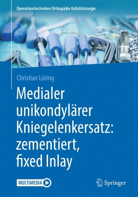 Christian Luring - Medialer unikondylärer Kniegelenkersatz: zementiert, fixed Inlay, E-bok