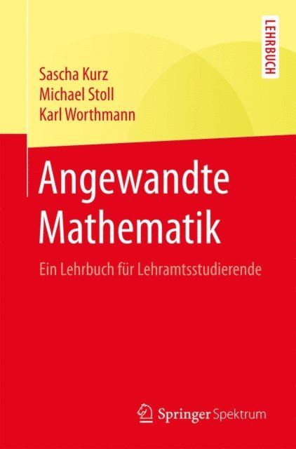 Karl Worthmann, Michael Stoll, Sascha Kurz - Angewandte Mathematik, E-bok