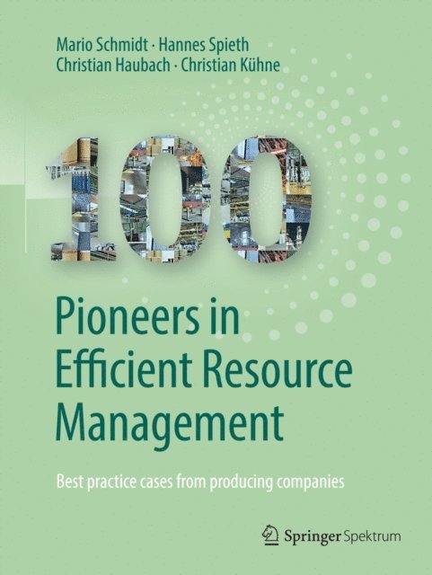 Christian Kuhne, Christian Haubach, Hannes Spieth, Mario Schmidt, Institute for Industrial Ecology INEC - 100 Pioneers in Efficient Resource Management, E-bok