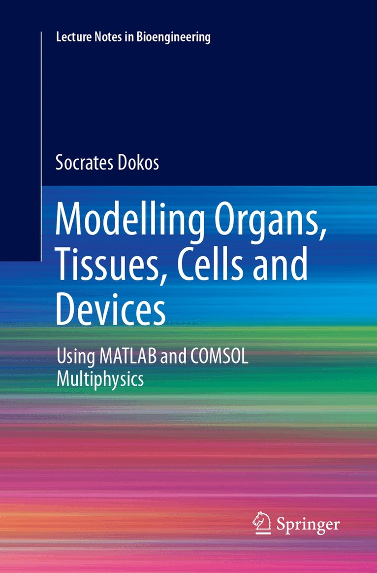 Socrates Dokos - Modelling Organs, Tissues, Cells and Devices, Häftad