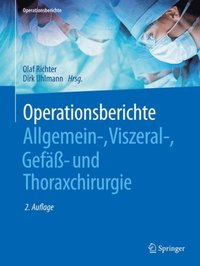 Operationsberichte Allgemein-, Viszeral- , Gefÿÿ- und Thoraxchirurgie