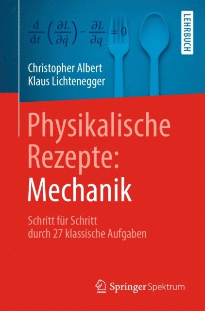 Klaus Lichtenegger, Christopher Albert - Physikalische Rezepte: Mechanik, E-bok