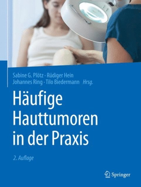 Tilo Biedermann, Johannes Ring, Rudiger Hein, Sabine G. Plotz - Häufige Hauttumoren in der Praxis, E-bok
