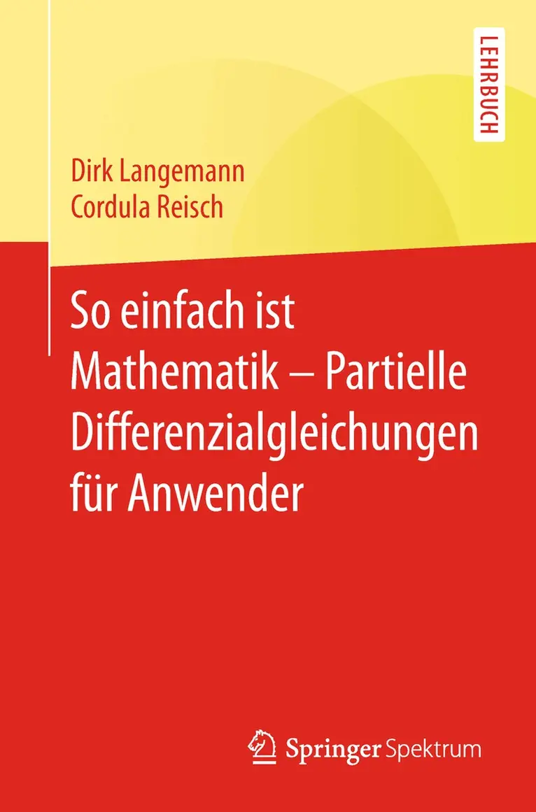 Dirk Langemann, Cordula Reisch - So einfach ist Mathematik – Partielle Differenzialgleichungen für Anwender, Häftad. Tillgänglighet: Lägg i varukorg
