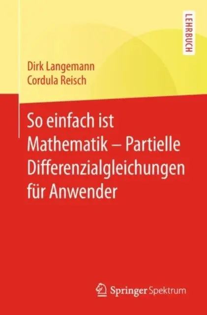 Cordula Reisch, Dirk Langemann - So einfach ist Mathematik – Partielle Differenzialgleichungen für Anwender, E-bok. Tillgänglighet: Lägg i varukorg