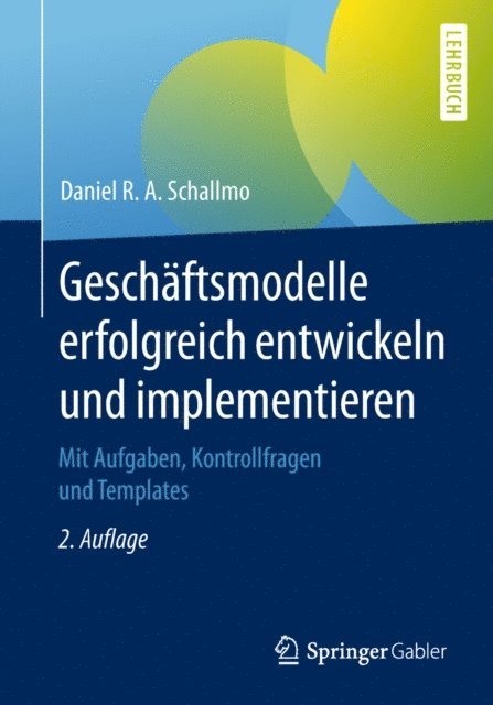 Daniel R. A. Schallmo - Geschäftsmodelle erfolgreich entwickeln und implementieren, E-bok