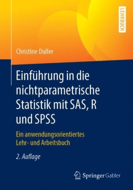 Christine Duller - Einführung in die nichtparametrische Statistik mit SAS, R und SPSS, E-bok