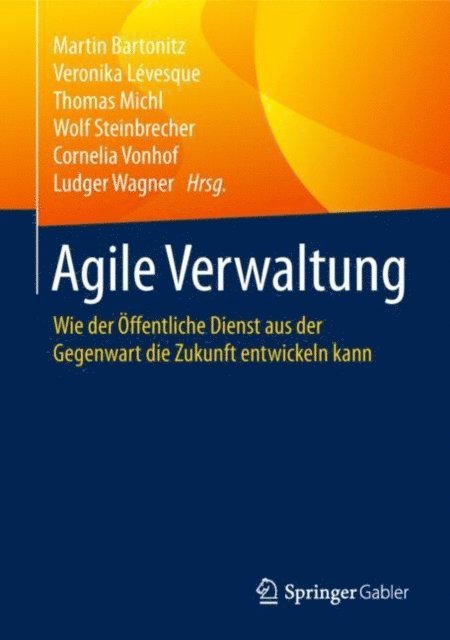 Ludger Wagner, Cornelia Vonhof, Wolf Steinbrecher, Thomas Michl, Veronika Levesque, Martin Bartonitz - Agile Verwaltung, E-bok