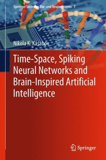 Nikola K. Kasabov - Time-Space, Spiking Neural Networks and Brain-Inspired Artificial Intelligence, E-bok