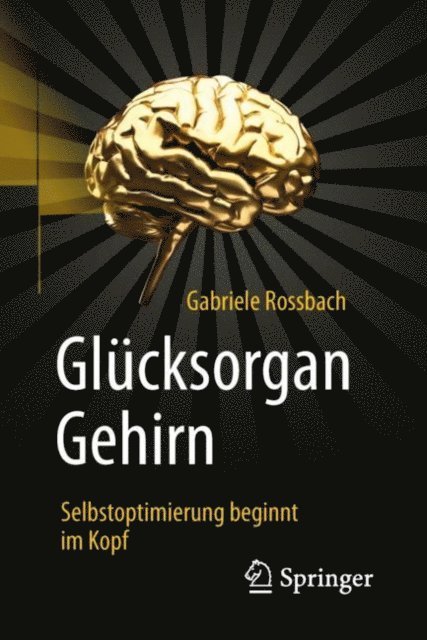 Gabriele Rossbach - Glücksorgan Gehirn, E-bok