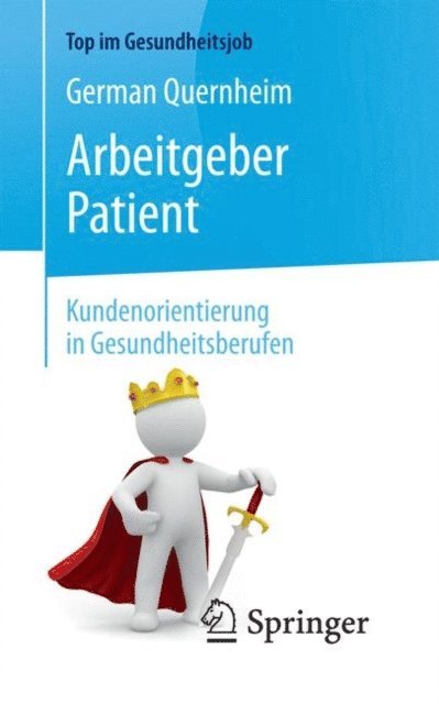 German Quernheim - Arbeitgeber Patient - Kundenorientierung in Gesundheitsberufen, E-bok