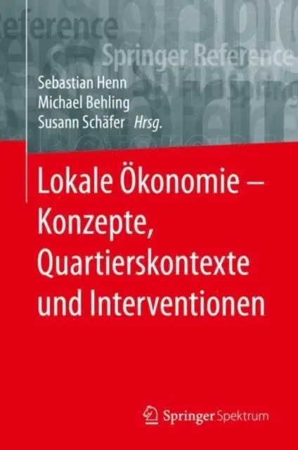 Susann Schafer, Michael Behling, Sebastian Henn - Lokale Ökonomie – Konzepte, Quartierskontexte und Interventionen, E-bok. Tillgänglighet: Lägg i varukorg