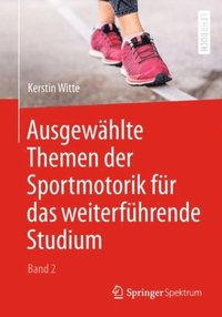 Ausgewÿhlte Themen der Sportmotorik für das weiterführende Studium (Band 2)