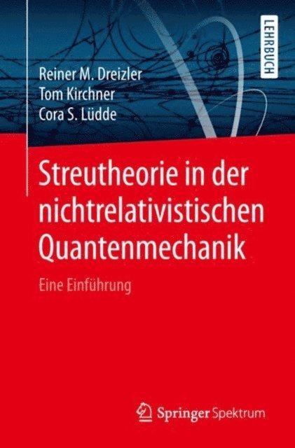 Cora S. Ludde, Tom Kirchner, Reiner M. Dreizler - Streutheorie in der nichtrelativistischen Quantenmechanik, E-bok