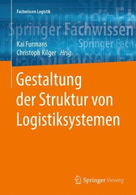 Christoph Kilger, Kai Furmans - Gestaltung der Struktur von Logistiksystemen, E-bok