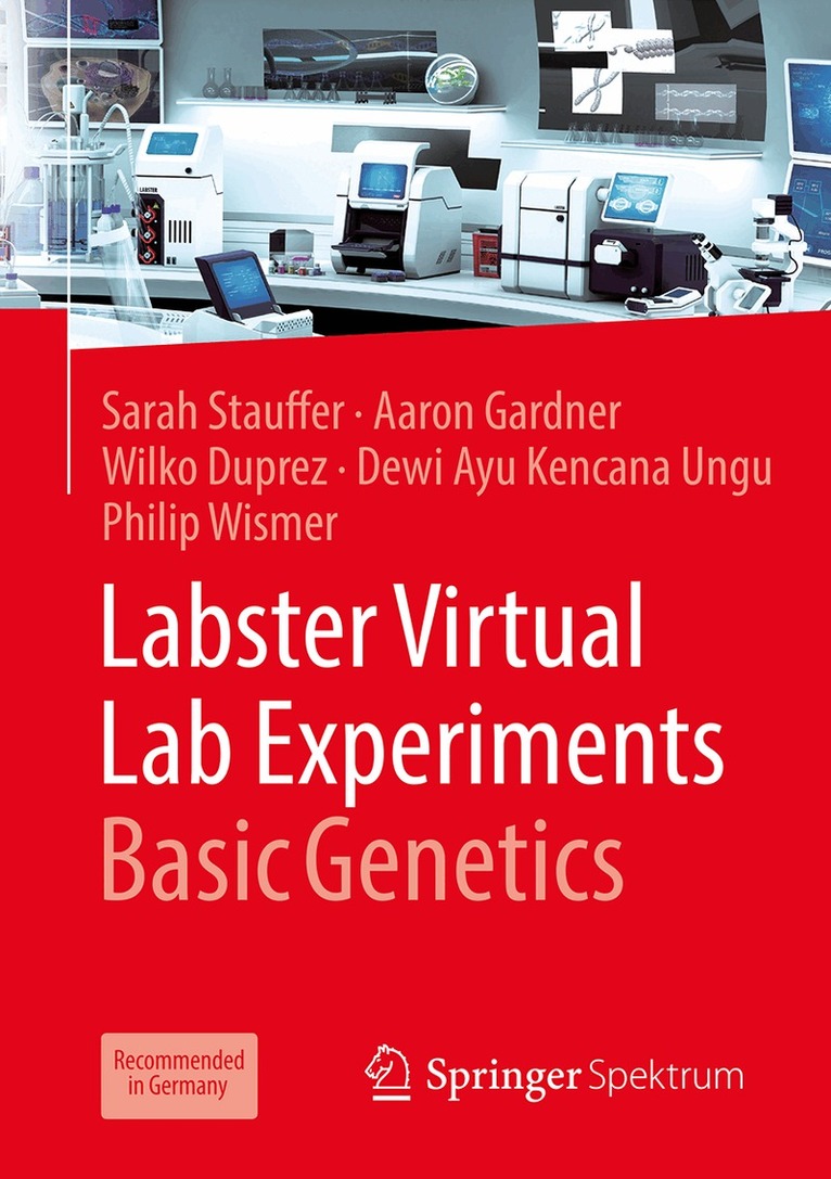 Sarah Stauffer, Aaron Gardner, Wilko Duprez, Dewi Ayu Kencana Ungu, Philip Wismer - Labster Virtual Lab Experiments: Basic Genetics. Tillgänglighet: Lägg i varukorg