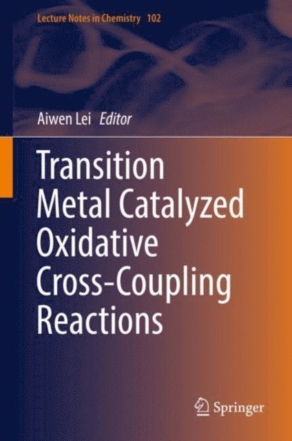Aiwen Lei - Transition Metal Catalyzed Oxidative Cross-Coupling Reactions, E-bok