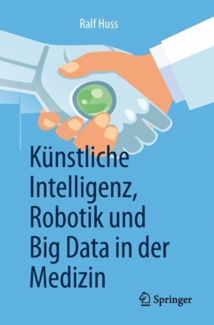 Ralf Huss - Künstliche Intelligenz, Robotik und Big Data in der Medizin, E-bok