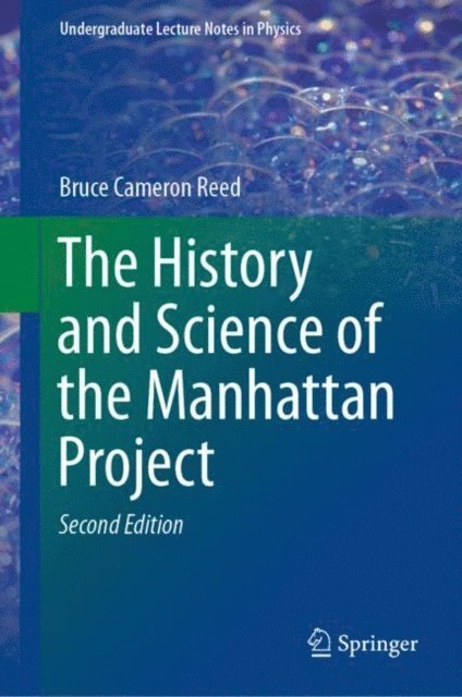Bruce Cameron Reed - History and Science of the Manhattan Project, E-bok