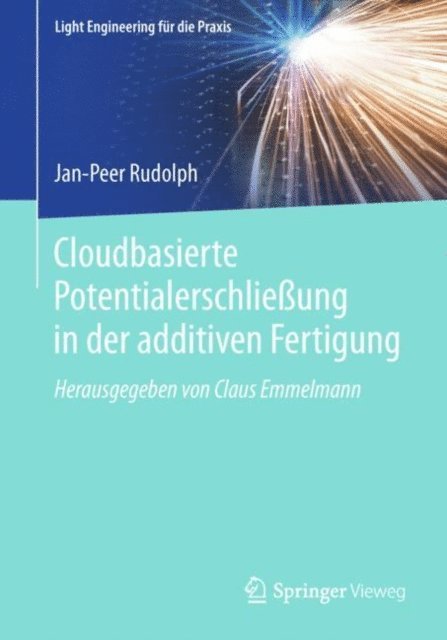 Jan-Peer Rudolph - Cloudbasierte Potentialerschließung in der additiven Fertigung, E-bok