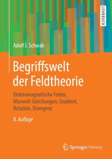 Adolf J. Schwab - Begriffswelt der Feldtheorie, E-bok