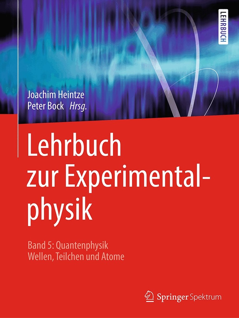 Joachim Heintze, Peter Bock - Lehrbuch zur Experimentalphysik Band 5: Quantenphysik, Häftad. Tillgänglighet: Lägg i varukorg