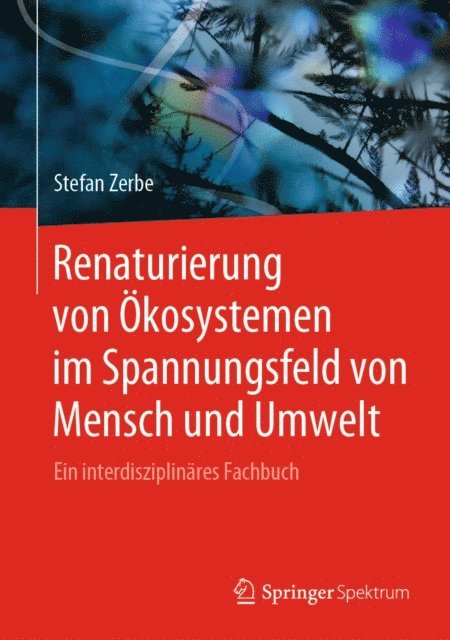 Stefan Zerbe - Renaturierung von Ökosystemen im Spannungsfeld von Mensch und Umwelt, E-bok
