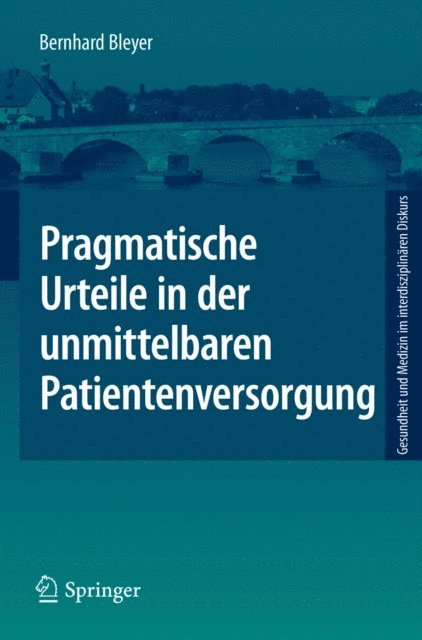 Bernhard Bleyer - Pragmatische Urteile in der unmittelbaren Patientenversorgung, E-bok