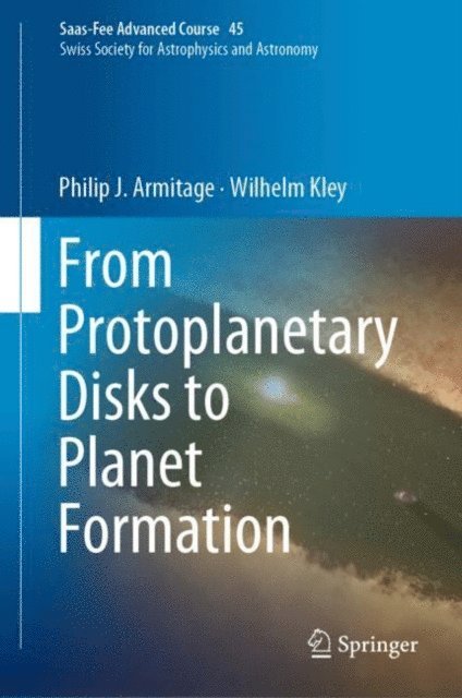 Wilhelm Kley, Philip J. Armitage, Yann Alibert, Michael R. Meyer, Marc Audard - From Protoplanetary Disks to Planet Formation, E-bok