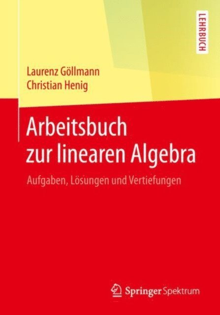 Christian Henig, Laurenz Gollmann - Arbeitsbuch zur linearen Algebra, E-bok