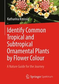 Identify Common Tropical and Subtropical Ornamental Plants by Flower Colour