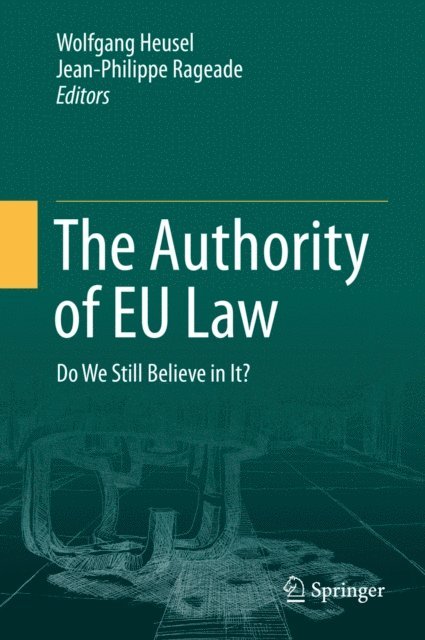 Jean-Philippe Rageade, Wolfgang Heusel - Authority of EU Law, E-bok