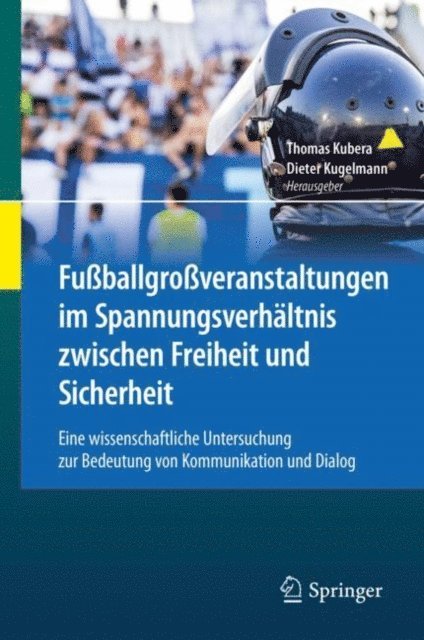 Dieter Kugelmann, Thomas Kubera - Fußballgroßveranstaltungen im Spannungsverhältnis zwischen Freiheit und Sicherheit, E-bok