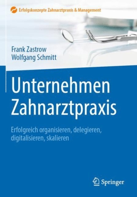Wolfgang Schmitt, Frank Zastrow - Unternehmen Zahnarztpraxis, E-bok