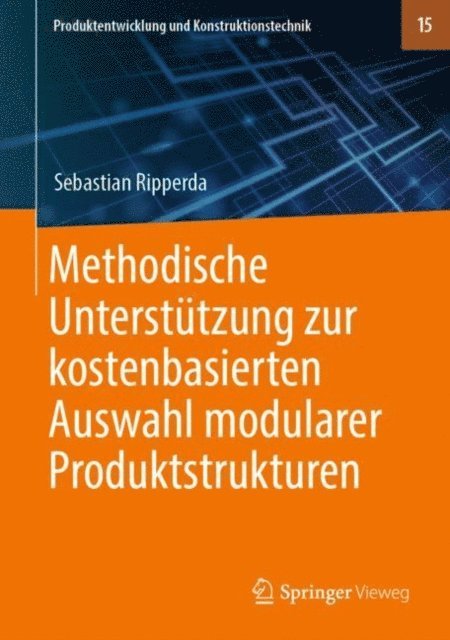 Sebastian Ripperda - Methodische Unterstützung zur kostenbasierten Auswahl modularer Produktstrukturen, E-bok