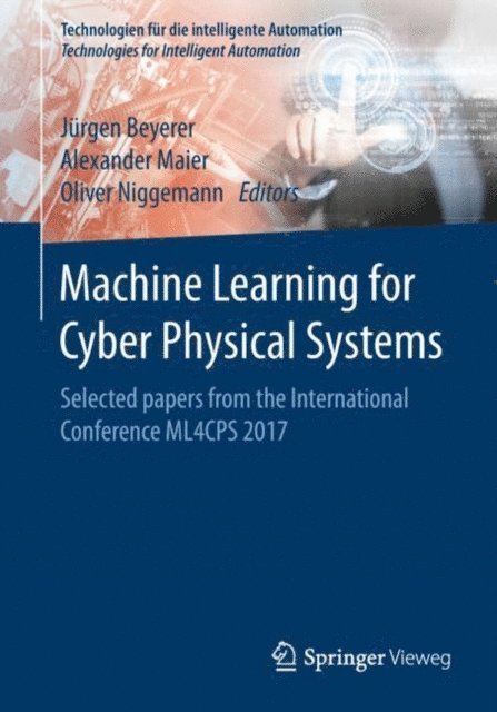 Oliver Niggemann, Alexander Maier, Jurgen Beyerer - Machine Learning for Cyber Physical Systems, E-bok