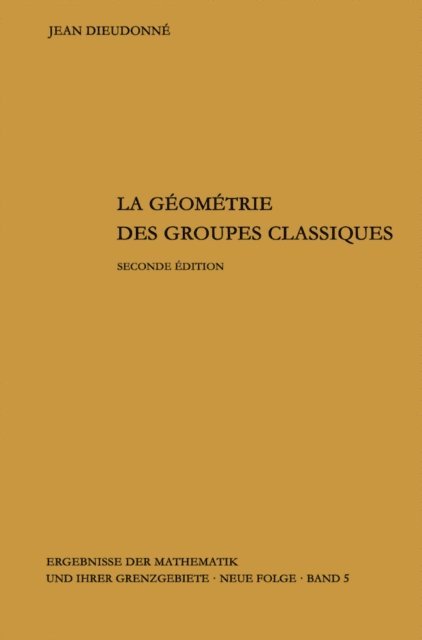 Jean Dieudonne - La geometrie des groupes classiques, E-bok