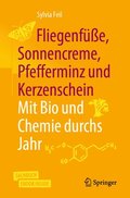 Fliegenfusse, Sonnencreme, Pfefferminz und Kerzenschein ; Mit Bio und Chemie durchs Jahr