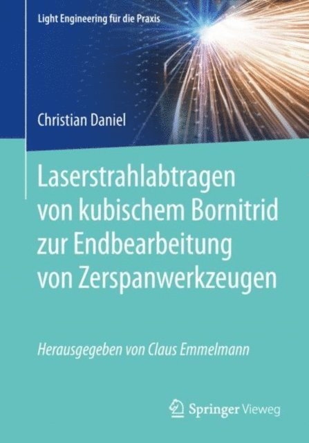 Christian Daniel - Laserstrahlabtragen von kubischem Bornitrid zur Endbearbeitung von Zerspanwerkzeugen, E-bok